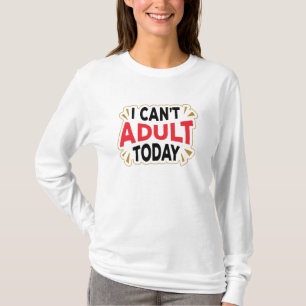 Ich kann heute nicht erwachsen sein Lustiges Lan T-Shirt