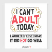Ich kann heute nicht erwachsen werden | Funny Cust Aufkleber (Blatt)
