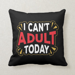 Ich kann heute nicht erwachsen werden   Funny Intr Kissen