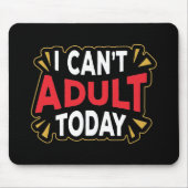Ich kann heute nicht erwachsen werden | Funny Intr Mousepad (Vorne)