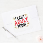 Ich kann heute nicht erwachsen werden | Funny Stic Quadratischer Aufkleber (Umschlag)