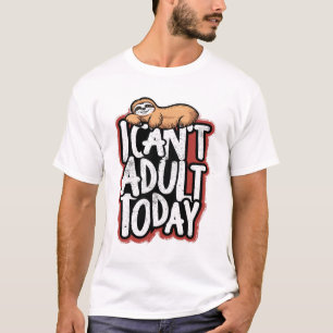 Ich kann heute nicht erwachsen werden, T-Shirt