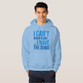 Ich kann heute nicht... Ich habe den Dumb Hoodie (Vorne ganz)
