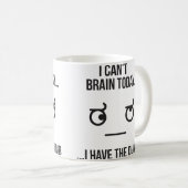 Ich kann heute nicht... Ich habe den Dumb Kaffeetasse (VorderseiteRechts)