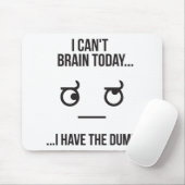 Ich kann heute nicht... Ich habe den Dumb Mousepad (Mit Mouse)