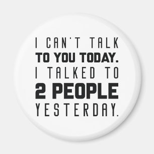 Ich kann heute nicht mit dir reden magnet