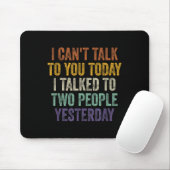 Ich kann heute nicht mit dir sprechen. Ich habe ge Mousepad (Mit Mouse)