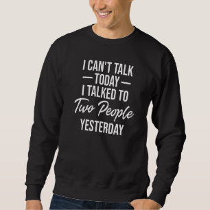 Ich kann heute nicht reden, ich habe gestern mit z sweatshirt