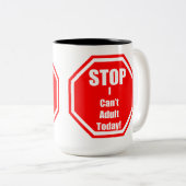 Ich kann heute Tasse nicht erwachsen (VorderseiteRechts)