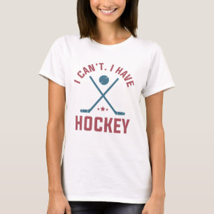 Ich kann Hockey nicht haben T-Shirt