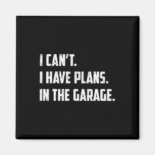 Ich kann&# ich habe Pläne im Garage Car Mechanike Magnet