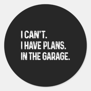 Ich kann&#; ich habe Pläne im Garage Car Mechanike Runder Aufkleber