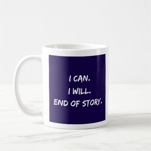 Ich kann - ich will - Ende der Geschichte - Tasse- Kaffeetasse (Links)
