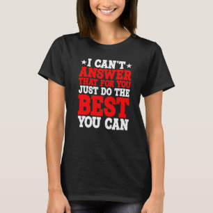 Ich kann Ihnen das nicht antworten, nur das Beste  T-Shirt