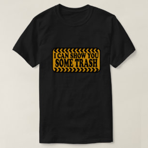 Ich kann Ihnen etwas Müll zeigen T-Shirt