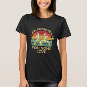 Ich kann Ihnen Tokan zeigen, etwas Liebe Tolles Sh T-Shirt