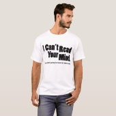 Ich kann Ihren Verstand nicht lesen T-Shirt (Vorne ganz)
