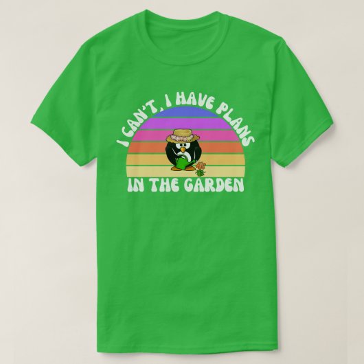 Ich kann im Garten keine Pläne haben 1 T-Shirt (Design vorne)