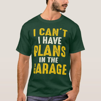Ich kann in der Garage keine Pläne haben1 T-Shirt