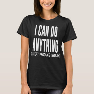 Ich kann jede lustige Typ 1 Diabetiker Joke Aware  T-Shirt