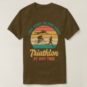 Ich kann jederzeit anfangen, über TRIATHLON zu spr T-Shirt (Design vorne)