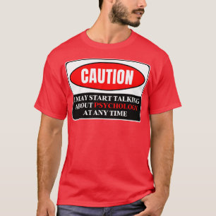 Ich kann jederzeit über Psychologie sprechen 1 T-Shirt