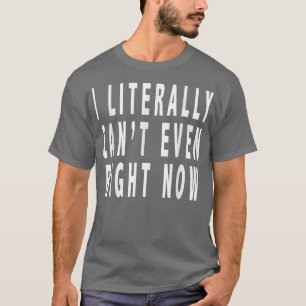 Ich kann jetzt buchstäblich gar nicht sagenFunny 2 T-Shirt