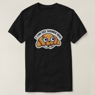 Ich kann jetzt Geräusche sehen – Glitchy Croissant T-Shirt