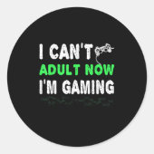 Ich kann jetzt nicht erwachsen werden, jetzt spiel runder aufkleber (Vorderseite)