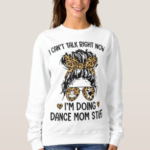 Ich kann jetzt nicht reden, ich mache Tanzschuhe. Sweatshirt