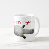 Ich kann jetzt noch nicht einmal Cat-Tasse Kaffeetasse (VorderseiteRechts)