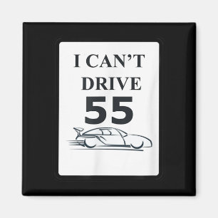 Ich kann kein 55 lustiges Geschenk fahren Magnet
