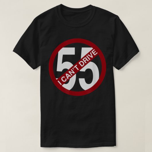 Ich kann kein 55 lustiges Geschenk fahren T-Shirt (Design vorne)