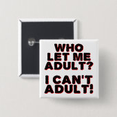 Ich kann kein erwachsenes Funny Button Abzeichen B (Vorne & Hinten)