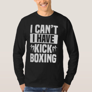 Ich kann kein Kickboxer Karate Boxing haben T-Shirt