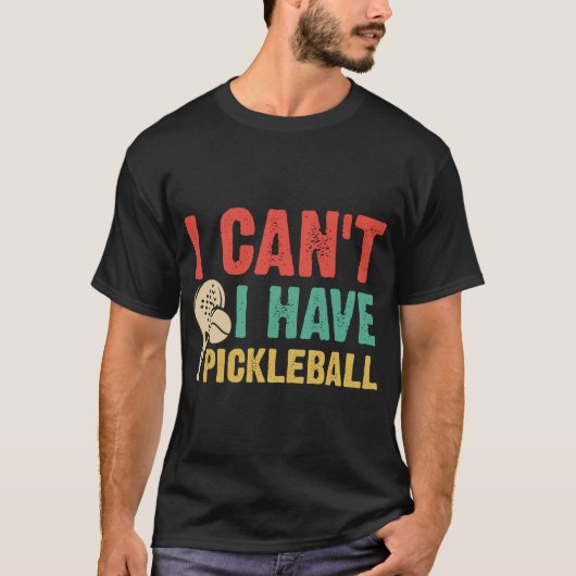 Ich kann kein Pickleball haben T-Shirt (Vorderseite)