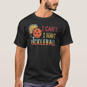 Ich kann kein Pickleball-Racket-Paddel haben P T-Shirt