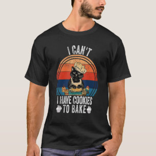 Ich kann keine Kekse zum Kuchen haben T-Shirt