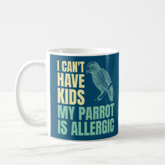 Ich kann keine Kinder haben, mein Papagei ist alle Kaffeetasse