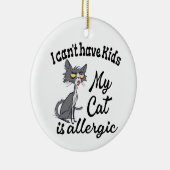 Ich kann keine Kinder haben, meine Katze ist aller Keramik Ornament (Rechts)