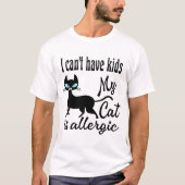 Ich kann keine Kinder haben, meine Katze ist aller T-Shirt (Vorderseite)