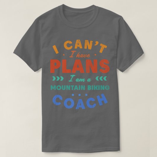 Ich kann keine Pläne für Mountainbike-Coach Funny T-Shirt (Design vorne)