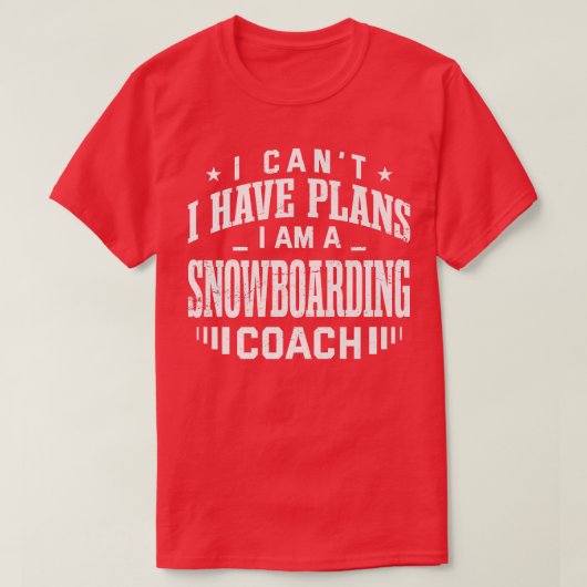 Ich kann keine Pläne für Snowboarden Coach Funny S T-Shirt (Design vorne)
