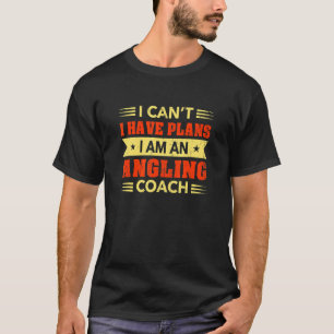 Ich kann keine Pläne haben Coach Fliegenfischen T-Shirt