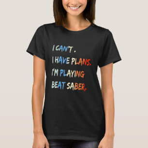 Ich kann keine Pläne haben, dass ich Schwertfunny T-Shirt