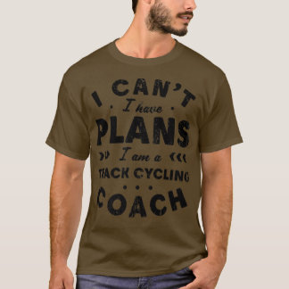 Ich kann keine Pläne haben, den Trainer zu trainie T-Shirt