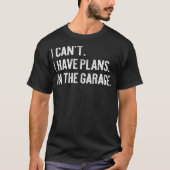 Ich kann keine Pläne haben In der Garage Sonnige G T-Shirt (Vorderseite)