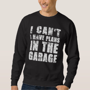 Ich kann keine Pläne im Garage Car Mechaniker 1 ha Sweatshirt
