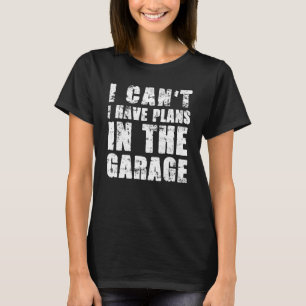 Ich kann keine Pläne im Garage Car Mechaniker 1 ha T-Shirt