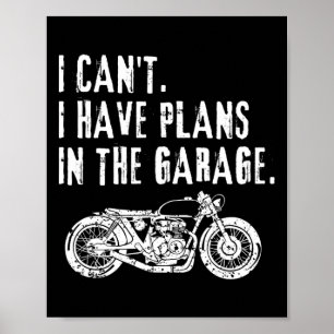 Ich kann keine Pläne im Garage Car Motocycle Fa ha Poster